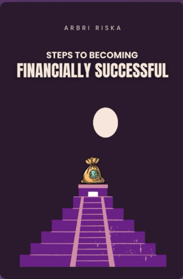 Steps to Becoming Financially Successful by Arbri Riska